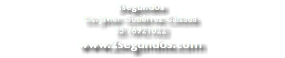 2segundos Lic. Javier Gutiérrez Calzada 55 76921022 www.2segundos.com